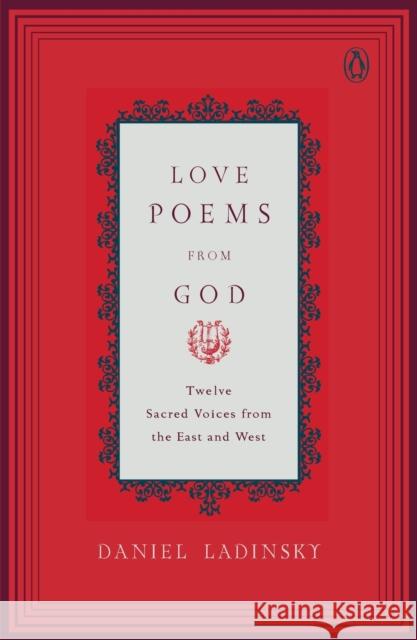 Love Poems from God: Twelve Sacred Voices from the East and West Various 9780142196120 Penguin Books - książka