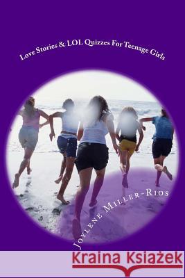 Love Stories & LOL Quizzes For Teenage Girls Miller-Rios, Joylene 9781985349278 Createspace Independent Publishing Platform - książka