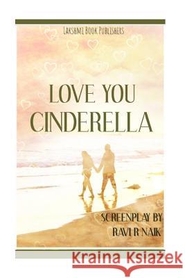 Love You Cinderella Ravi R. Naik Param Hadley 9781986564168 Createspace Independent Publishing Platform - książka