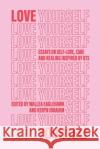 Love Yourself: Essays on self-love, care and healing inspired by BTS Wallea Eaglehawk Keryn Ibrahim 9780645048636 Revolutionaries