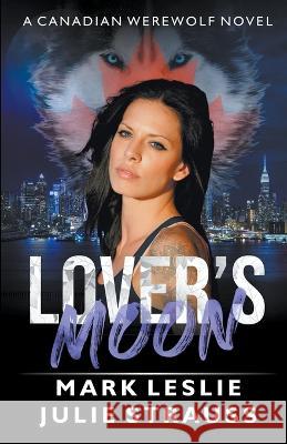 Lover's Moon Mark Leslie, Julie Strauss 9781989351697 Stark Publishing - książka