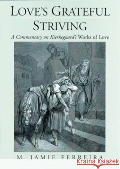 Love's Grateful Striving: A Commentary on Kierkegaard's Works of Love Ferreira, M. Jamie 9780195130256 Oxford University Press - książka