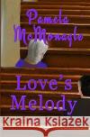 Love's Melody Pamela McMonagle 9781723529870 Createspace Independent Publishing Platform