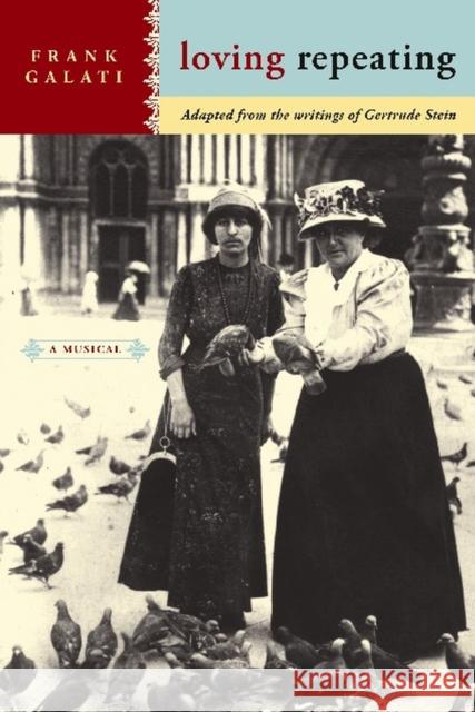 Loving Repeating: A Musical Adapted from the Writings of Gertrude Stein Galati, Frank 9780810120051 Northwestern University Press - książka