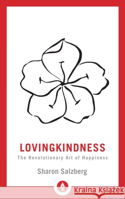 Lovingkindness: The Revolutionary Art of Happiness Sharon Salzberg 9781611806243 Shambhala Publications Inc - książka
