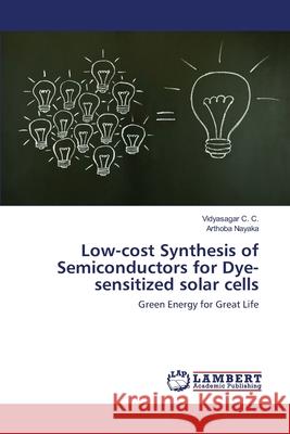 Low-cost Synthesis of Semiconductors for Dye-sensitized solar cells C. C., Vidyasagar 9783659367663 LAP Lambert Academic Publishing - książka