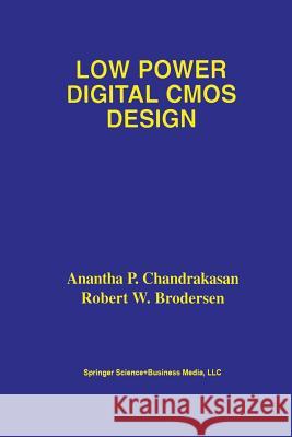 Low Power Digital CMOS Design Anantha P Robert W 9781461359845 Springer - książka