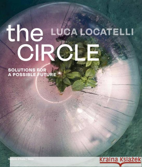 Luca Locatelli: The CIRCLE: Solutions for a passible future  9788857251387 Skira - książka