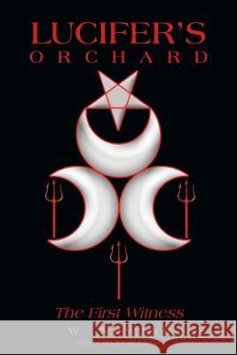 Lucifers Orchard - The First Witness W. Newton 9781681390246 Page Publishing, Inc. - książka