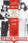 Lucky Child: A Daughter of Cambodia Reunites with the Sister She Left Behind Loung Ung 9780060733957 Harper Perennial
