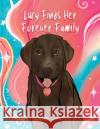 Lucy Finds Her Forever Family Carolyn Colbert 9781398460201 Austin Macauley