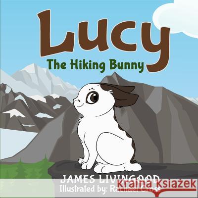 Lucy: The Hiking Bunny James Livingood 9781535479585 Createspace Independent Publishing Platform - książka