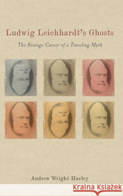 Ludwig Leichhardt's Ghosts: The Strange Career of a Traveling Myth Andrew Wright Hurley 9781640140134 Camden House - książka