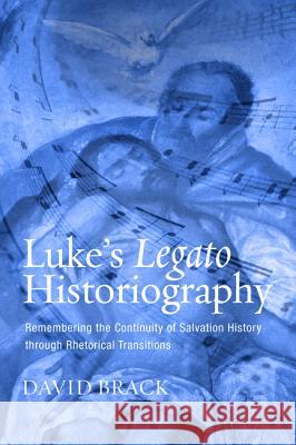 Luke's Legato Historiography David Brack 9781498299107 Pickwick Publications - książka