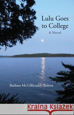 Lulu Goes to College Barbara McGillicuddy Bolton 9781508907664 Createspace - książka
