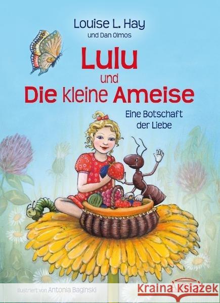 Lulu und die kleine Ameise : Eine Botschaft der Liebe Hay, Louise L. Olmos, Dan Nagula, Michael 9783939373285 Amra - książka