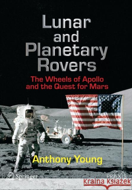 Lunar and Planetary Rovers: The Wheels of Apollo and the Quest for Mars Young, Anthony 9780387307749 Springer - książka