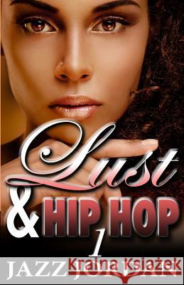 Lust & Hip Hop (The Ms. Mogul Series) Jordan, Jazz 9781503019591 Createspace - książka