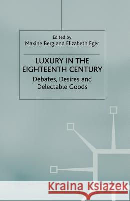 Luxury in the Eighteenth Century: Debates, Desires and Delectable Goods Berg, M. 9780230517790 Palgrave MacMillan - książka