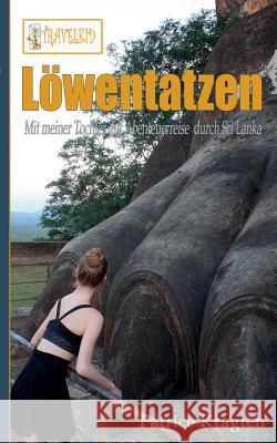 Löwentatzen: mit meiner Tochter auf Abenteuerreise durch Sri Lanka Kragten, Patrice 9783743165533 Books on Demand - książka