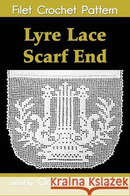 Lyre Lace Scarf End Filet Crochet Pattern: Complete Instructions and Chart Claudia Botterweg Nouvart Tashjian 9781500803148 Createspace - książka