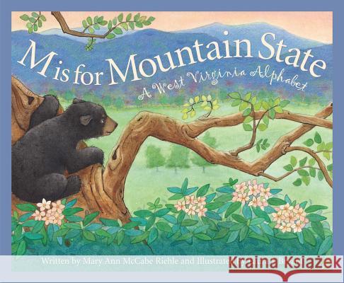 M Is for Mountain State: A West Virginia Alphabet Riehle, Mary Ann McCabe 9781585361519 Sleeping Bear Press - książka