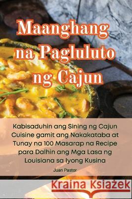 Maanghang na Pagluluto ng Cajun Juan Pastor   9781835319871 Aurosory ltd - książka