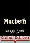 Macbeth: Dyslexia-Friendly Edition William Shakespeare 9781545029930 FIRESTONE BOOKS