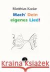 Mach' Dein eigenes Lied! : Musik komponieren für alle: Eine Gebrauchsanweisung Kadar, Matthias 9783876760377 Ries & Erler