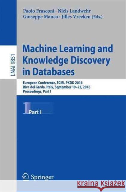 Machine Learning and Knowledge Discovery in Databases: European Conference, Ecml Pkdd 2016, Riva del Garda, Italy, September 19-23, 2016, Proceedings, Frasconi, Paolo 9783319461274 Springer - książka
