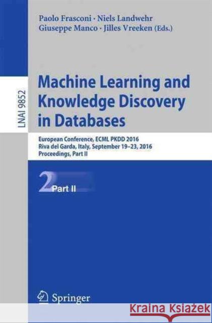 Machine Learning and Knowledge Discovery in Databases: European Conference, Ecml Pkdd 2016, Riva del Garda, Italy, September 19-23, 2016, Proceedings, Frasconi, Paolo 9783319462264 Springer - książka