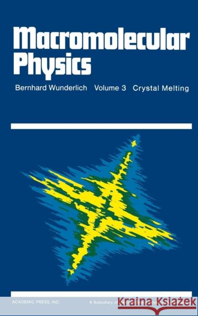 Macromolecular Physics: Crystal Melting Wunderlich, Bernhard 9780127656038 Academic Press - książka