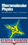 Macromolecular Physics: Crystal Melting Wunderlich, Bernhard 9780127656038 Academic Press