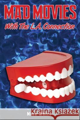 Mad Movies with the LA Connection Mike White 9781593937775 BearManor Media - książka