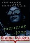 Madame Jazz: Contemporary Women Instrumentalists Gourse, Leslie 9780195106473 Oxford University Press