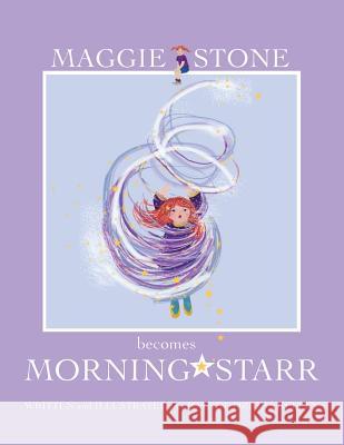 Maggie Stone Becomes Morning Starr Joanne Dzioba Kelle 9781466992917 Trafford Publishing - książka