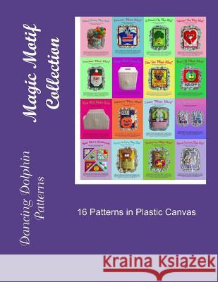 Magic Motif Collection: Patterns in Plastic Canvas Dancing Dolphin Patterns 9781523231928 Createspace Independent Publishing Platform - książka