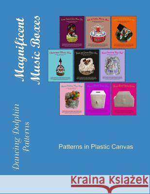 Magnificent Music Boxes: Patterns in Plastic Canvas Dancing Dolphin Patterns 9781794441262 Independently Published - książka