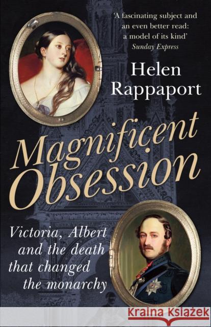 Magnificent Obsession: Victoria, Albert and the Death That Changed the Monarchy Helen Rappaport 9780099537465  - książka