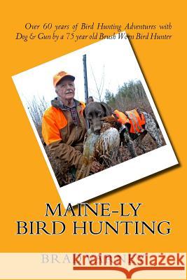 Maine-ly Bird Hunting Varney, Brad 9781547202911 Createspace Independent Publishing Platform - książka