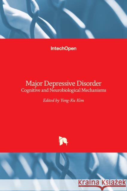 Major Depressive Disorder: Cognitive and Neurobiological Mechanisms Yong-Ku Kim 9789535121299 Intechopen - książka