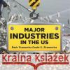 Major Industries in the US Basic Economics Grade 6 Economics Biz Hub 9781541955042 Biz Hub