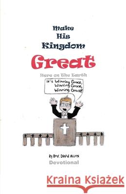 Make His Kingdom Great Here on The Earth Allen, David 9781797419251 Independently Published - książka