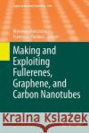 Making and Exploiting Fullerenes, Graphene, and Carbon Nanotubes Massimo Marcaccio Francesco Paolucci 9783662522905 Springer