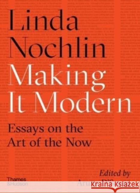 Making it Modern: Essays on the Art of the Now Linda Nochlin 9780500293706 Thames & Hudson Ltd - książka