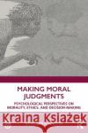 Making Moral Judgments: Psychological Perspectives on Morality, Ethics, and Decision-Making Forsyth, Donelson 9780367370831 Routledge
