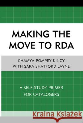 Making the Move to RDA: A Self-Study Primer for Catalogers Layne, Sara Shatford 9780810887695 Rowman & Littlefield Publishers - książka