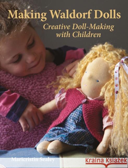 Making Waldorf Dolls Maricristin Sealey 9781903458587 Hawthorn Press - książka