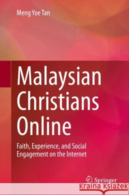 Malaysian Christians Online: Faith, Experience, and Social Engagement on the Internet Tan, Meng Yoe 9789811528323 Springer - książka