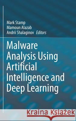 Malware Analysis Using Artificial Intelligence and Deep Learning Mark Stamp Mamoun Alazab Andrii Shalaginov 9783030625818 Springer - książka